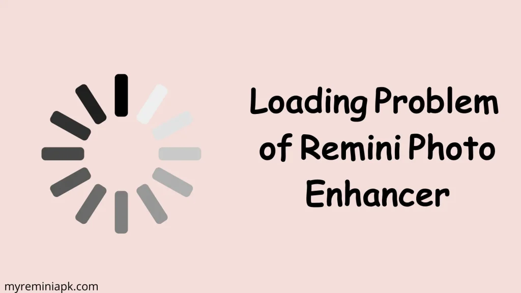 Loading Problem of Remini Photo Enhancer
