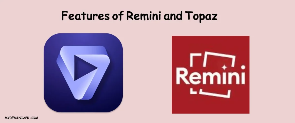 Features of Remini and Topaz