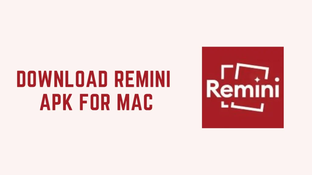 How to Download Remini for MAC?