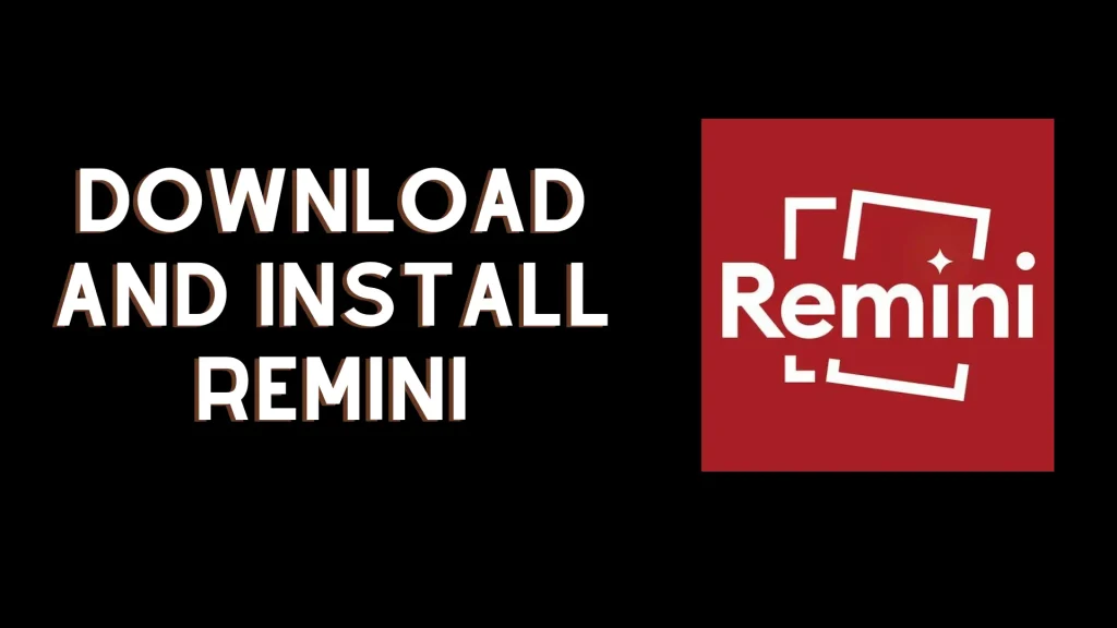 Download and Install Remini