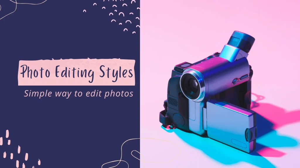 Photo Editing Styles
