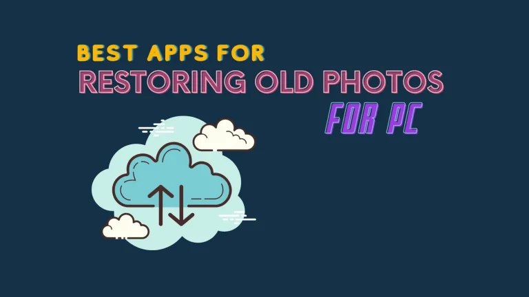 Best Apps for Restoring Old Photos for PC