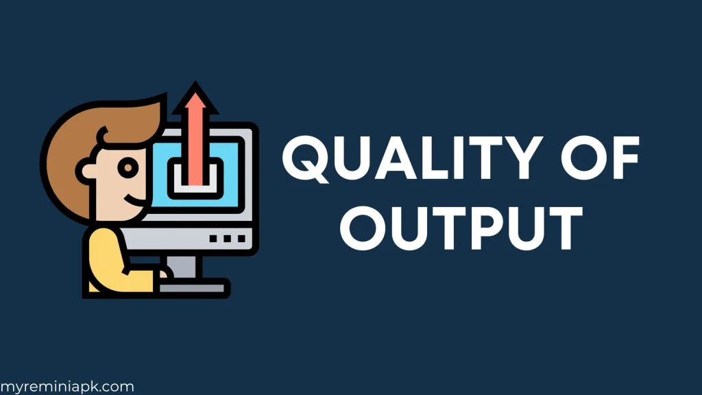Quality of Output