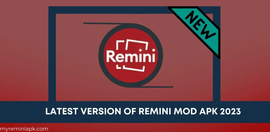 Latest Version of Remini Mod Apk 2023