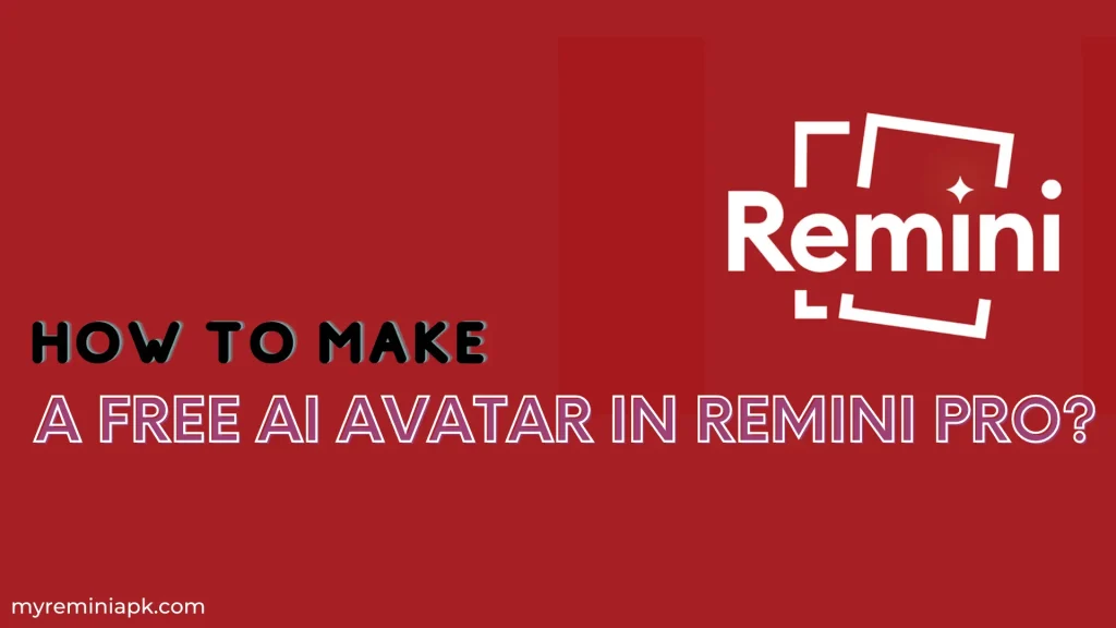 How to make a Free Ai Avatar in Remini Pro?