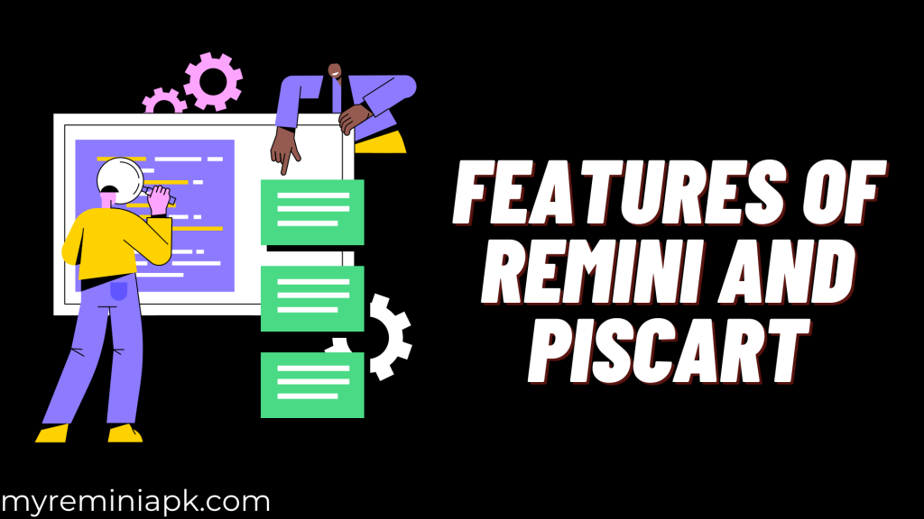 Features of Remini and Piscart