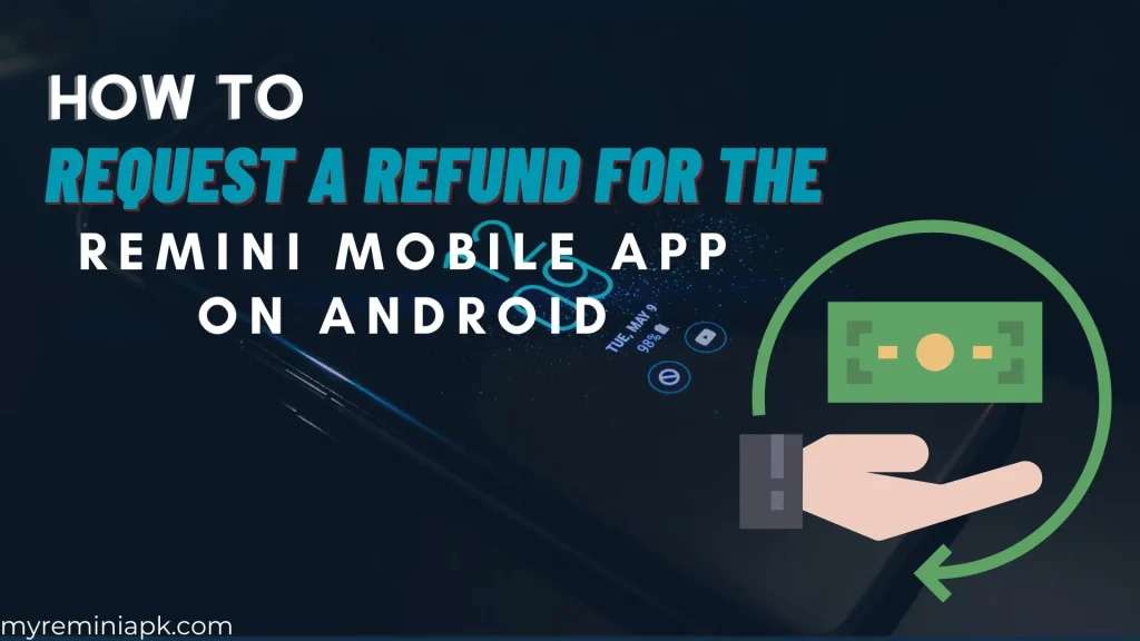 How to request a refund for the Remini Mobile App on Android