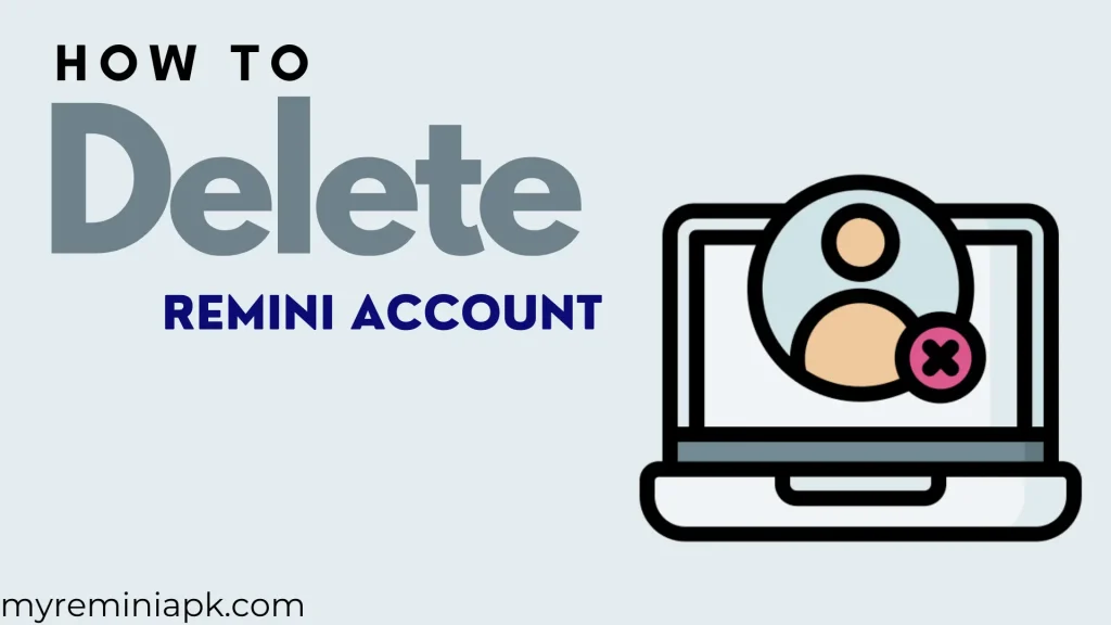 How to Delete Your Remini Account?