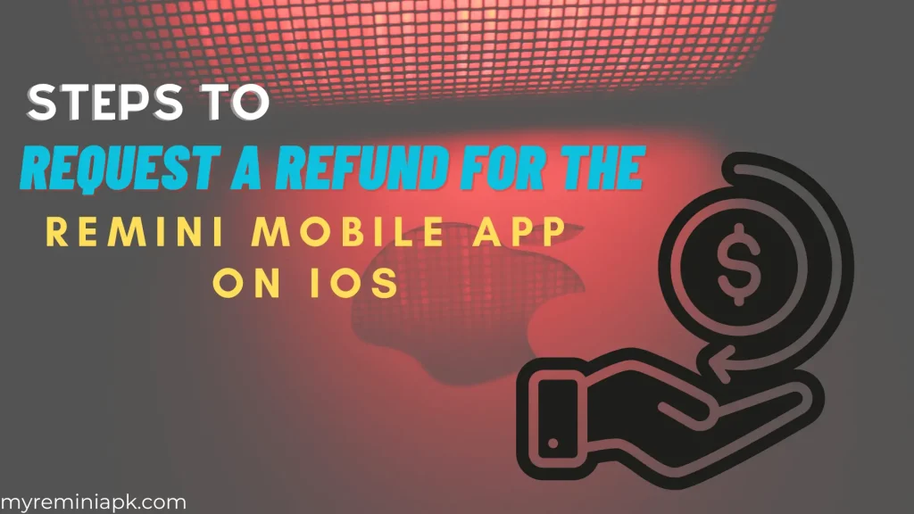 Steps to Refund for the Remini mobile app on iOS?