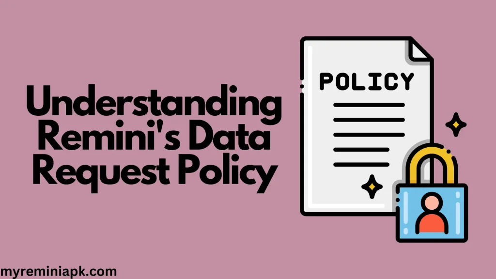 Understanding Remini's Data Request Policy