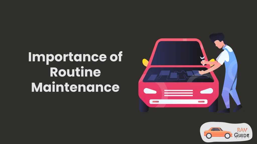Importance of Routine Maintenance